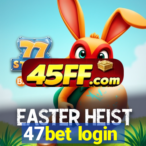 47bet login